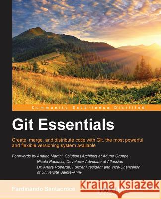 Git Essentials Ferdinando Santacroce   9781785287909 Packt Publishing