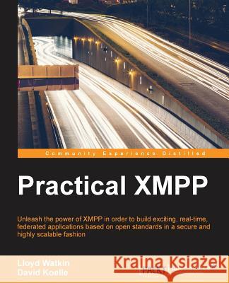 Practical XMPP Watkin, Lloyd 9781785287985 Packt Publishing