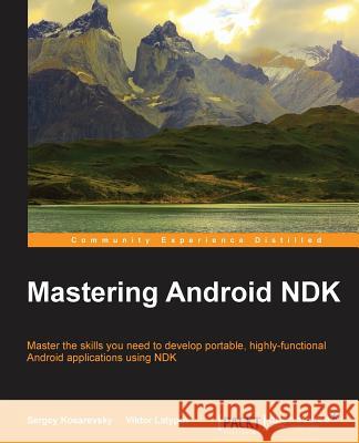 Mastering Android NDK Kosarevsky, Sergey 9781785288333 Packt Publishing