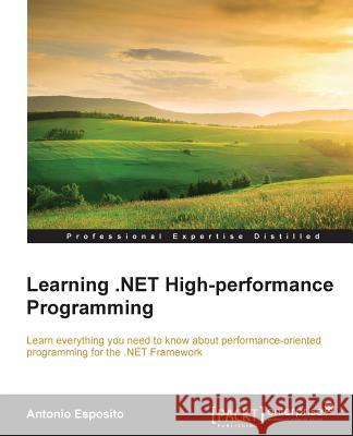 Learning .NET High-performance Programming Esposito, Antonio 9781785288463