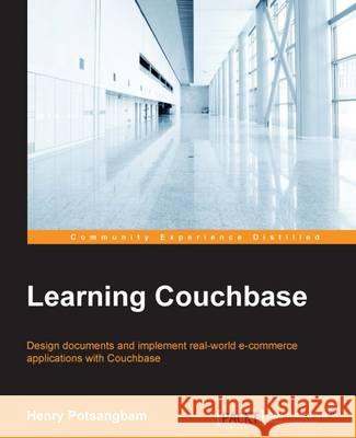 Learning Couchbase Henry Potsangbam 9781785288593 Packt Publishing