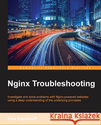 Nginx Troubleshooting Alex Kapranoff 9781785288654 Packt Publishing