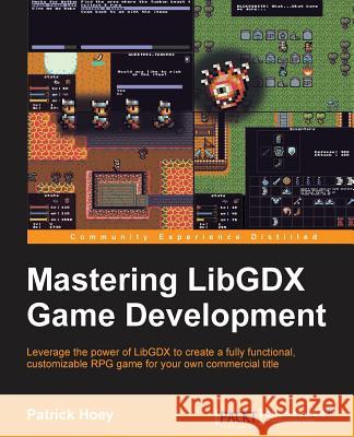 Mastering LibGDX Game Development Hoey, Patrick 9781785289361 Packt Publishing