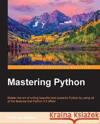 Mastering Python Rick Va Igor Milovanovic 9781785289729 Packt Publishing