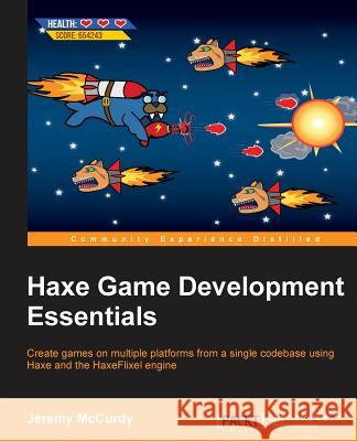 Haxe Game Development Essentials Jeremy McCurdy 9781785289781 Packt Publishing