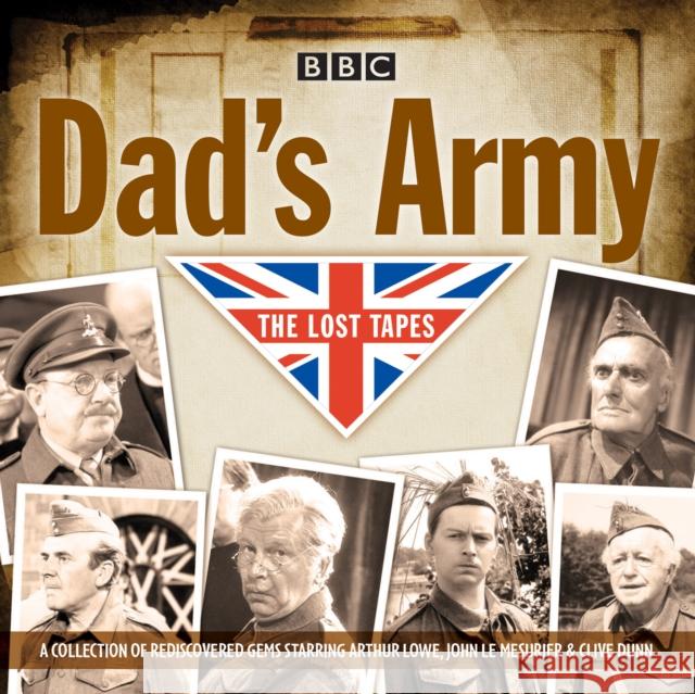 Dad's Army: The Lost Tapes: Classic Comedy from the BBC Archives David Croft 9781785291852