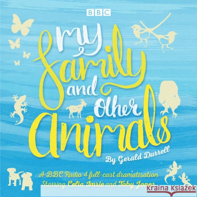 My Family and Other Animals: BBC Radio 4 full-cast dramatization Durrell, Gerald 9781785292736 BBC Audio, A Division Of Random House