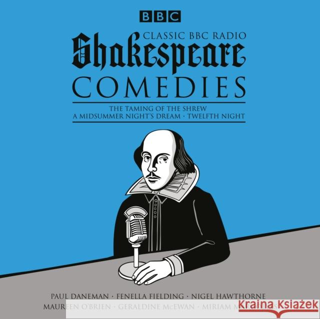 Classic BBC Radio Shakespeare: Comedies: The Taming of the Shrew; A Midsummer Night's Dream; Twelfth Night William Shakespeare 9781785293085