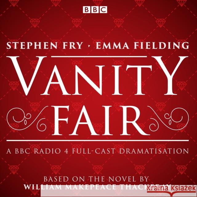 Vanity Fair: BBC Radio 4 full-cast dramatisation William Makepeace Thackeray 9781785295201 BBC Books