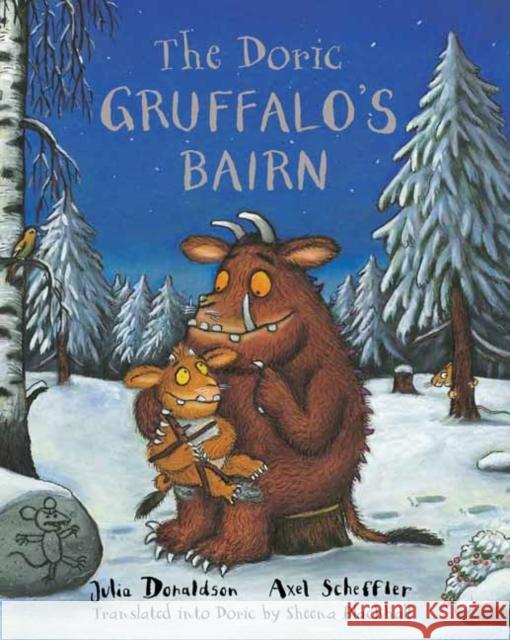 The Doric Gruffalo's Bairn: The Gruffalo's Child in Doric Scots Julia Donaldson 9781785300691