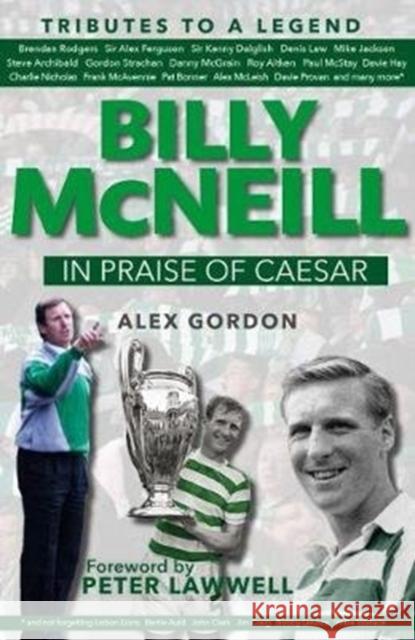 Billy McNeil: In Praise of Caesar Gordon, Alex 9781785301476 Bonnier Books Ltd