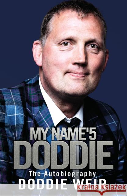 My Name'5 DODDIE: The Autobiography Doddie Weir 9781785302428 Bonnier Books Ltd