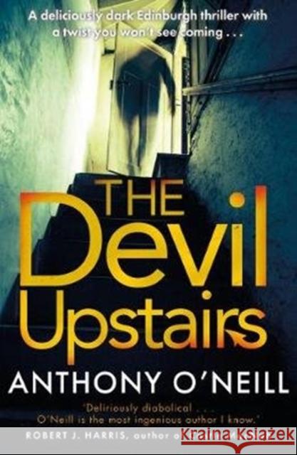 The Devil Upstairs Anthony O'Neill 9781785302909