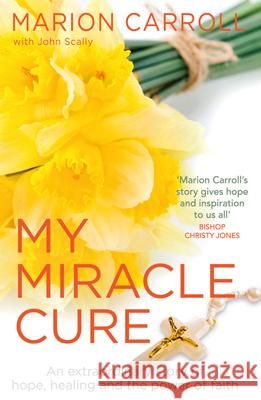 My Miracle Cure John Scally Marion Carroll 9781785302930 Black & White Publishing