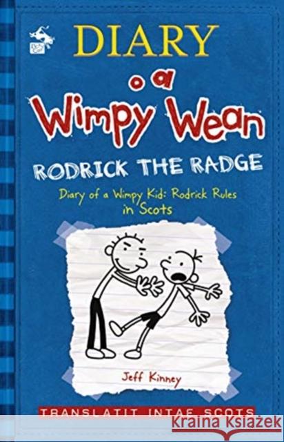Diary o a Wimpy Wean: Rodrick the Radge: Diary of a Wimpy Kid: Rodrick Rules in Scots Jeff Kinney 9781785303029 Black and White Publishing