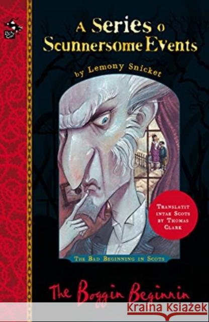 The Boggin Beginnin: The Bad Beginning in Scots Lemony Snicket 9781785303524 Black and White Publishing