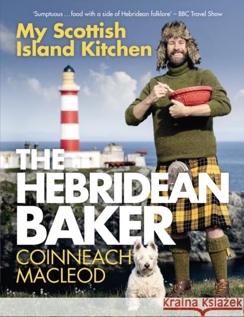 The Hebridean Baker: My Scottish Island Kitchen Kenneth MacLeod 9781785304101 Bonnier Books Ltd