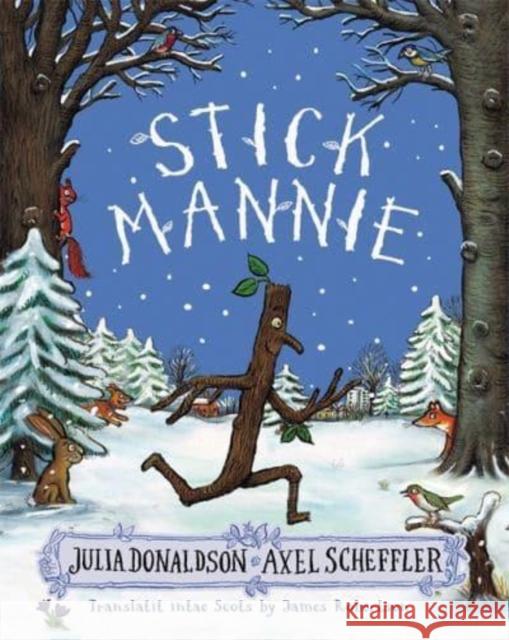 Stick Mannie: Stick Man in Scots Donaldson, Julia 9781785304286