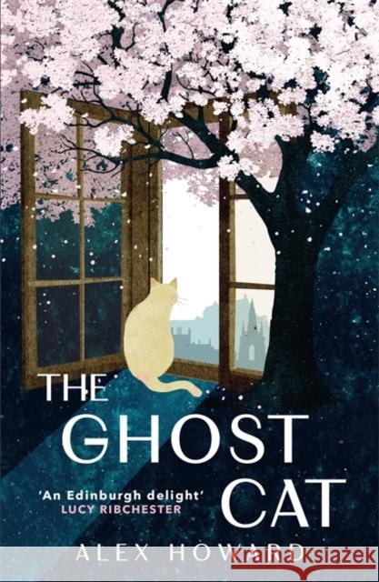 The Ghost Cat: 12 decades, 9 lives, 1 cat Alex Howard 9781785305269