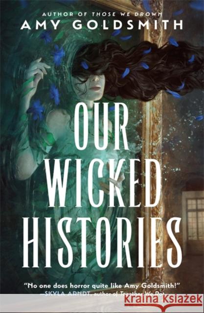 Our Wicked Histories Amy Goldsmith 9781785305436