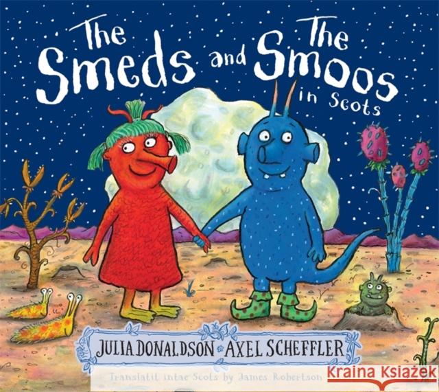 The Smeds and the Smoos in Scots Julia Donaldson 9781785305658 Bonnier Books Ltd