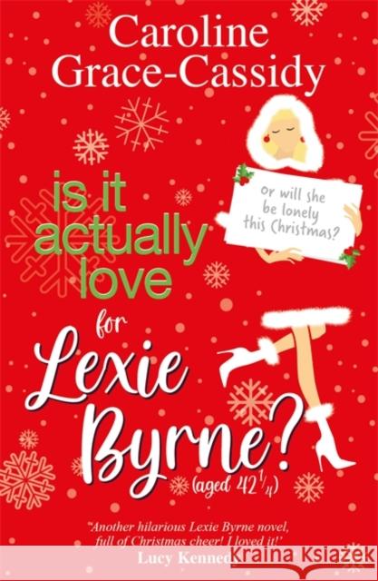 Is it Actually Love for Lexie Byrne (aged 42¼) Caroline Grace-Cassidy 9781785306341 Bonnier Books Ltd