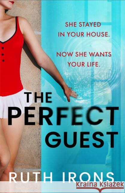 The Perfect Guest: THE unputdownable psychological thriller of 2024 Ruth Irons 9781785306785