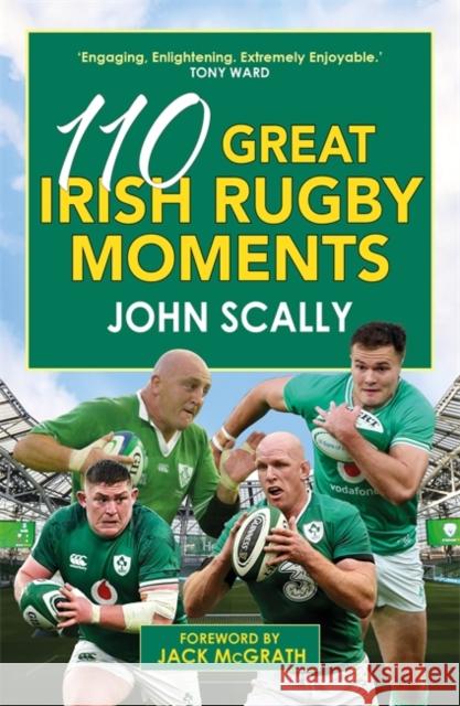 110 Great Irish Rugby Moments John Scally 9781785307492 Bonnier Books Ltd