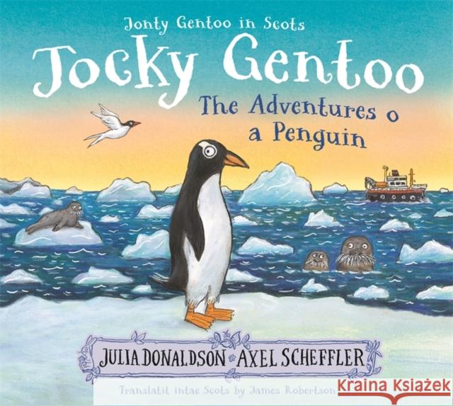Jocky Gentoo: The Scots language edition of the bestselling Jonty Gentoo Julia Donaldson 9781785308352 Bonnier Books Ltd