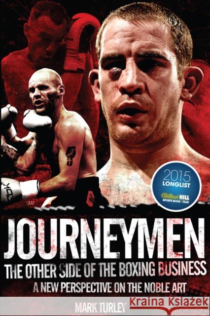 Journeymen: The Other Side of the Boxing Business, a New Perspective on the Noble Art Mark Turley 9781785311444 Pitch Publishing Ltd