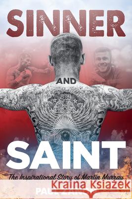 Sinner and Saint: The Inspirational Story of Martin Murray Martin Murray Paul Zanon 9781785313851 Pitch Publishing