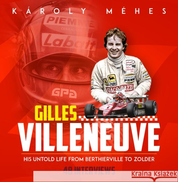 Villeneuve: His Untold Life from Berthierville to Zolder Karoly Mehes 9781785314582 Pitch Publishing Ltd