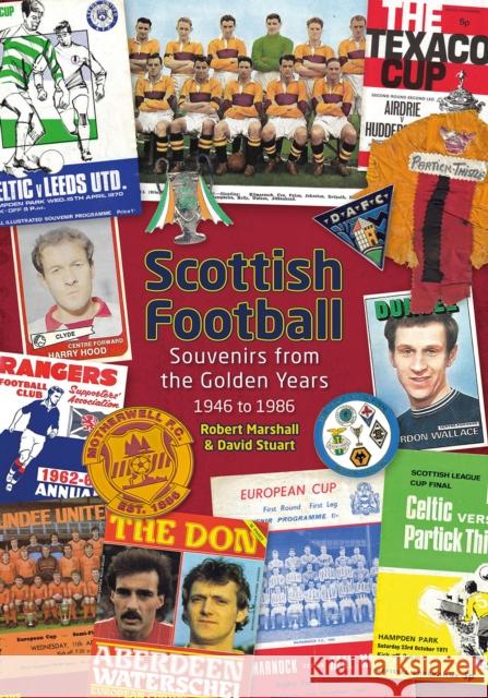 Scottish Football: Souvenirs from the Golden Years - 1946 to 1986 David Stuart 9781785318641