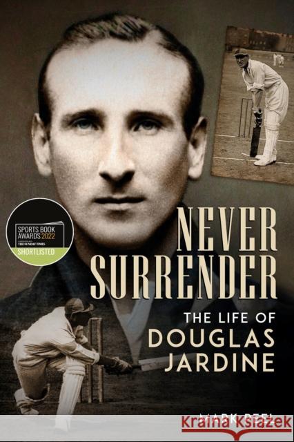 Never Surrender: The Life of Douglas Jardine Mark Peel 9781785319921 Pitch Publishing Ltd