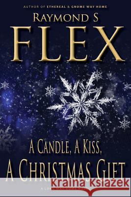 A Candle, a Kiss, a Christmas Gift Raymond S. Flex 9781785320262 Dib Books