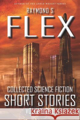 Collected Science Fiction Short Stories: Volume One Raymond S. Flex 9781785320538 Dib Books