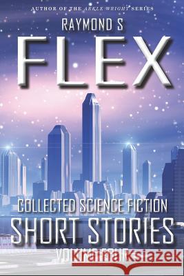 Collected Science Fiction Short Stories: Volume Four Raymond S. Flex 9781785320576 Dib Books