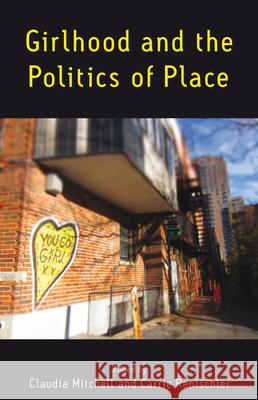 Girlhood and the Politics of Place Claudia Mitchell Carrie Rentschler  9781785330179