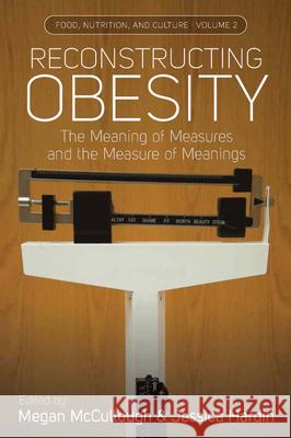 Reconstructing Obesity: The Meaning of Measures and the Measure of Meanings Megan McCullough Jessica Hardin Stephen T. McGarvey 9781785330285