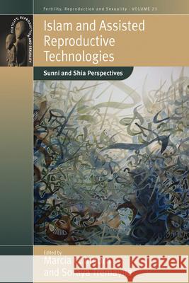 Islam and Assisted Reproductive Technologies: Sunni and Shia Perspectives Marcia C. Inhorn Soraya Tremayne  9781785330452 Berghahn Books