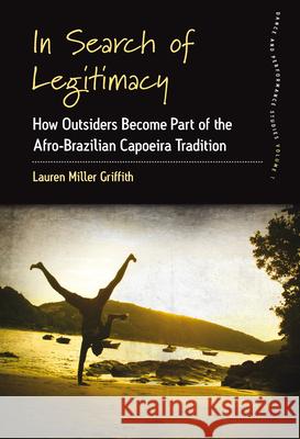 In Search of Legitimacy: How Outsiders Become Part of an Afro-Brazilian Tradition Lauren Miller Griffith   9781785330636