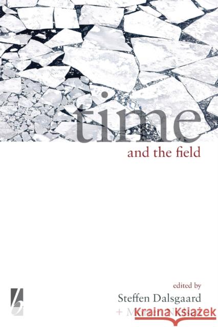 Time and the Field Steffen Dalsgaard Morten Nielsen George Marcus 9781785330872 Berghahn Books