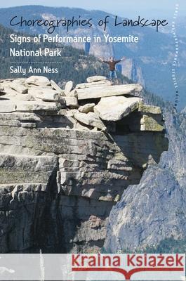 Choreographies of Landscape: Signs of Performance in Yosemite National Park Sally Ann Ness   9781785331169