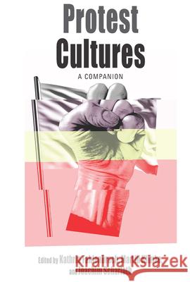 Protest Cultures: A Companion Kathrin Fahlenbrach Martin Klimke Joachim Scharloth 9781785331480