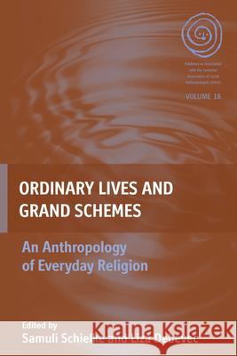 Ordinary Lives and Grand Schemes: An Anthropology of Everyday Religion Samuli Schielke 9781785331992 Rowman & Littlefield