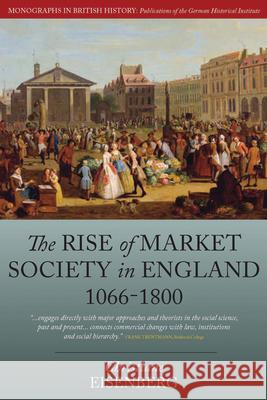 The Rise of Market Society in England, 1066-1800 Christiane Eisenberg Deborah Cohen 9781785332173 Berghahn Books