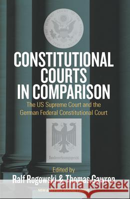 Constitutional Courts in Comparison: The Us Supreme Court and the German Federal Constitutional Court Ralf Rogowski Thomas Gawron 9781785332739 Berghahn Books