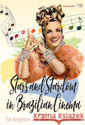 Stars and Stardom in Brazilian Cinema Tim Bergfelder Lisa Shaw Jo Vieira 9781785332982