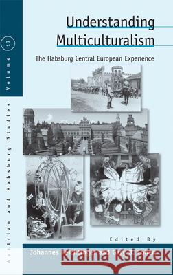 Understanding Multiculturalism: The Habsburg Central European Experience Johannes Feichtinger Gary B. Cohen 9781785333446 Berghahn Books