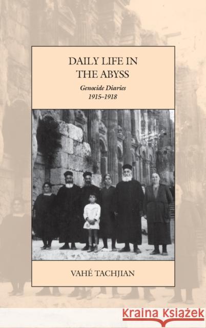 Daily Life in the Abyss: Genocide Diaries, 1915-1918 Vah Tachjian 9781785334948 Berghahn Books